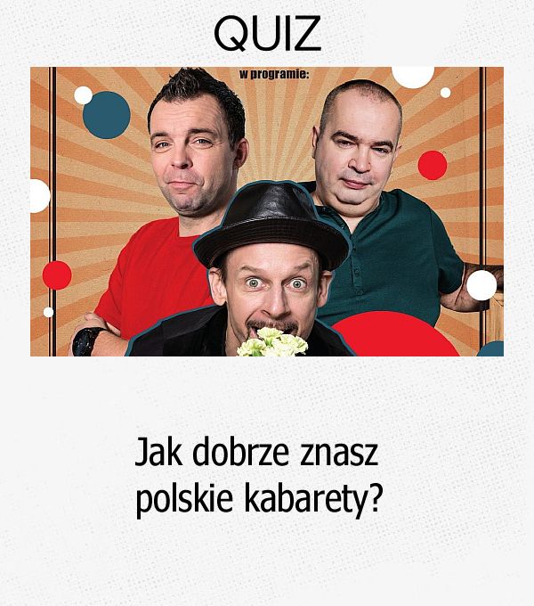 QUIZ Jak Dobrze Znasz Polskie Kabarety