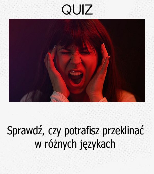 Sprawdź, czy potrafisz przeklinać w różnych językach.