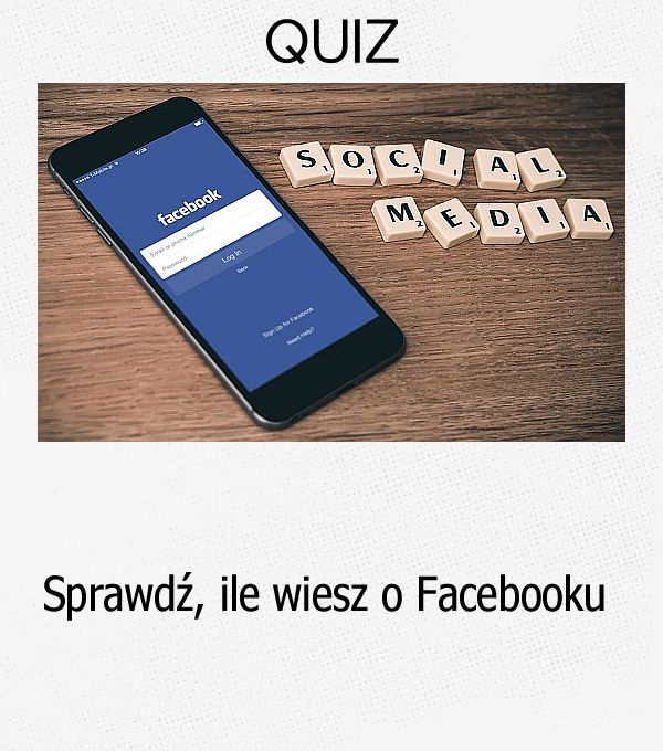 Sprawdź, ile wiesz o Facebooku.