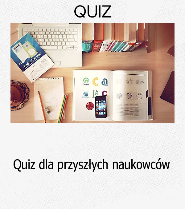 Quiz dla przyszłych naukowców.