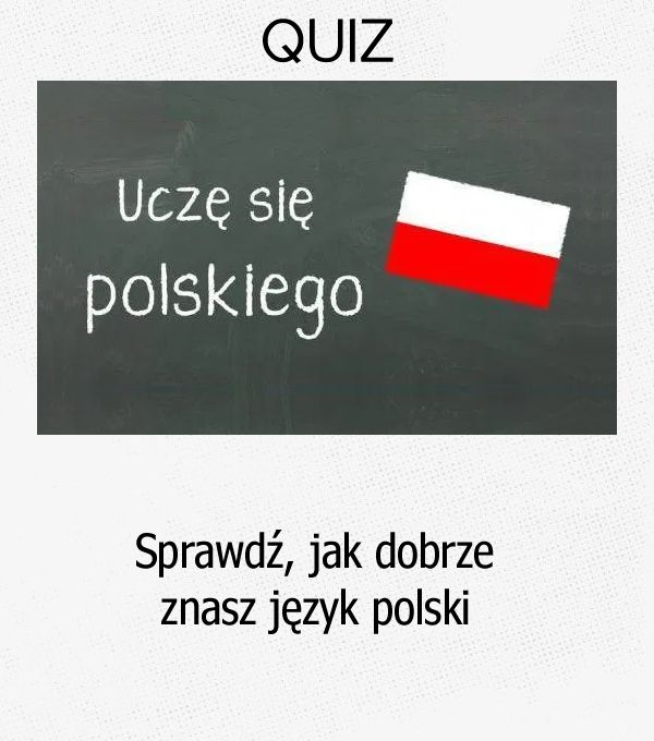 Sprawdź, jak dobrze znasz język polski