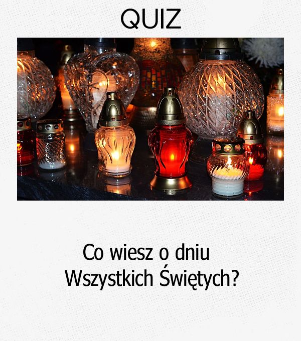 Co wiesz o dniu Wszystkich Świętych?