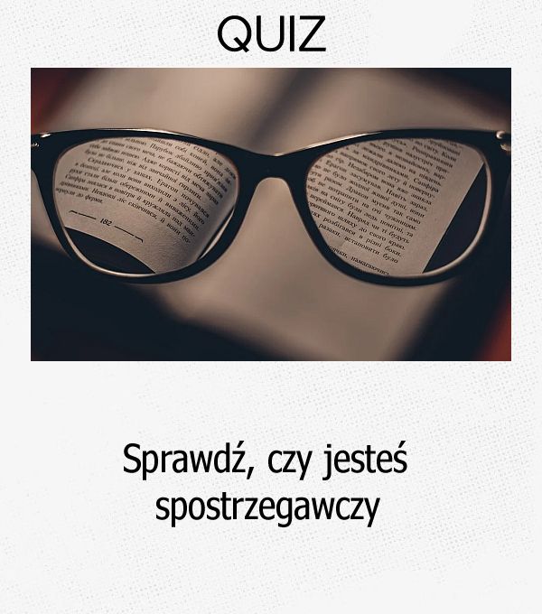 Sprawdź, czy jesteś spostrzegawczy.