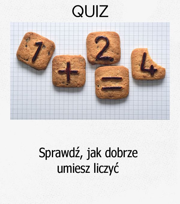 Sprawdź, jak dobrze umiesz liczyć