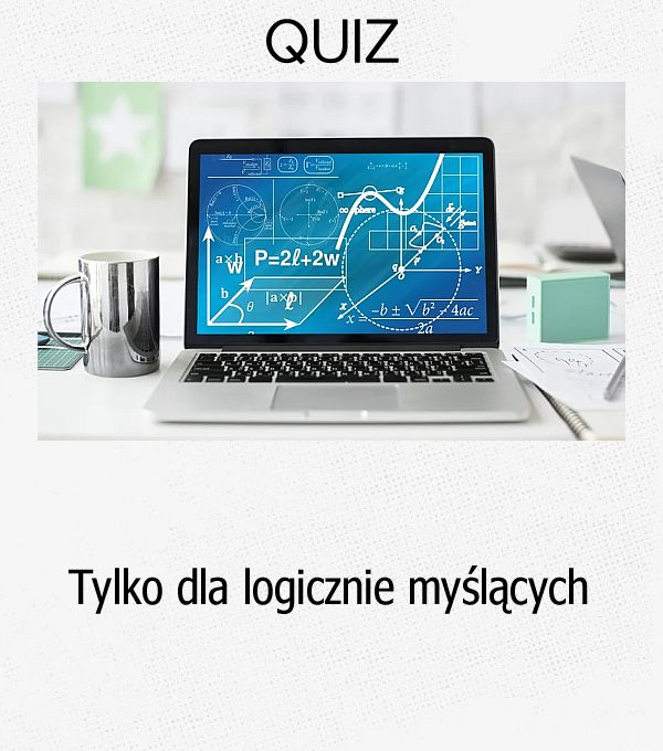 Tylko dla logicznie myślących.