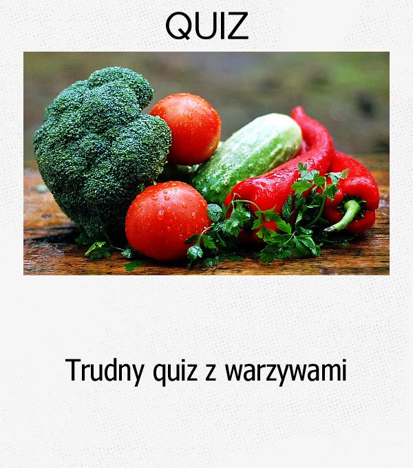 Trudny quiz z warzywami.