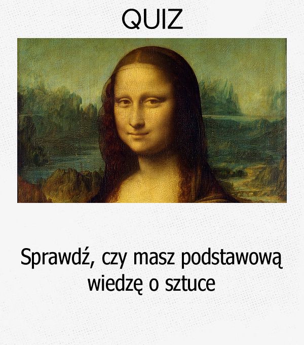 Sprawdź, czy masz podstawową wiedzę o sztuce.