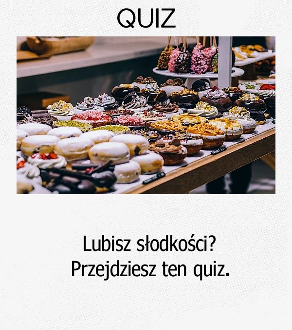 Lubisz słodkości? Przejdziesz ten quiz.