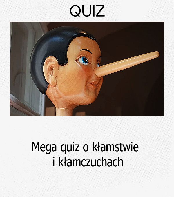 Mega quiz o kłamstwie i kłamczuchach