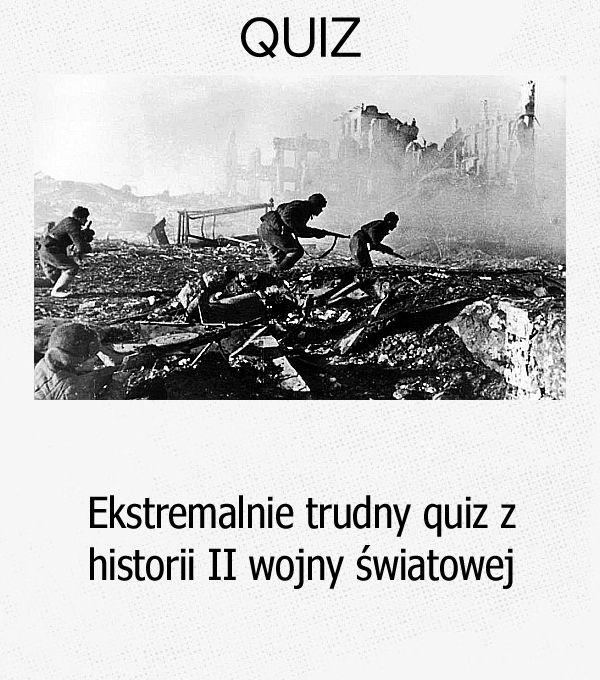 Ekstremalnie trudny quiz z historii II wojny światowej