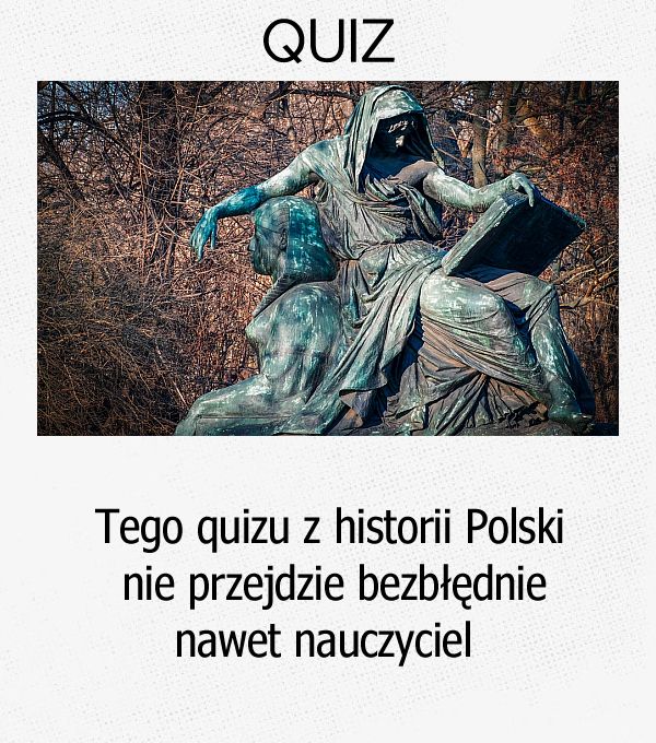 Tego quizu z historii Polski nie przejdzie bezbłędnie nawet nauczyciel.