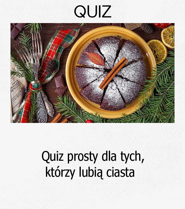 Quiz prosty dla tych, którzy lubią ciasta.