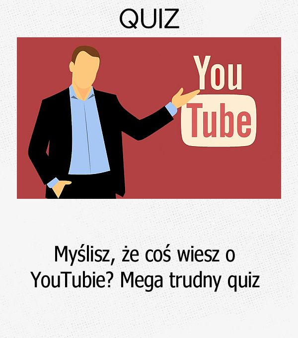 Myślisz, że coś wiesz o YouTubie? Mega trudny quiz.