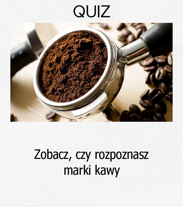 Zobacz, czy rozpoznasz marki kawy.