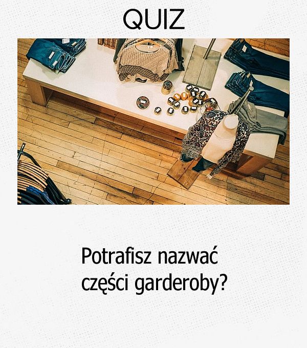 Potrafisz nazwać części garderoby?