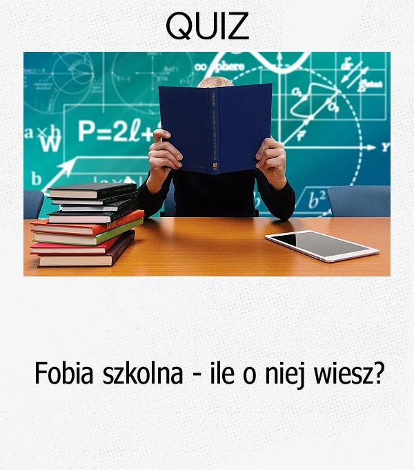 Fobia szkolna - ile o niej wiesz?