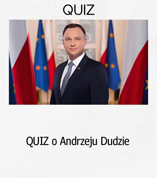 QUIZ o Andrzeju Dudzie.