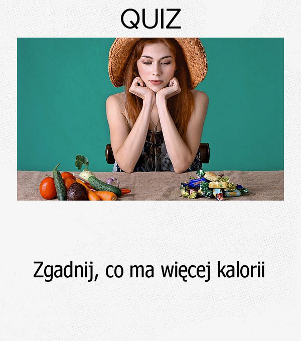 Zgadnij, co ma więcej kalorii