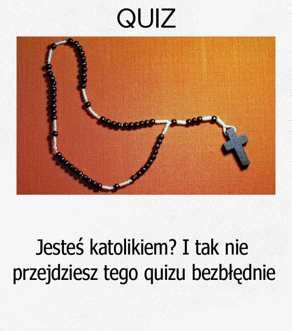 Jesteś katolikiem? I tak nie przejdziesz tego quizu bezbłędnie