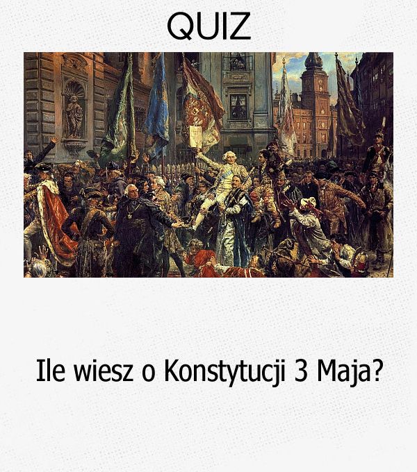 Ile wiesz o Konstytucji 3 Maja?