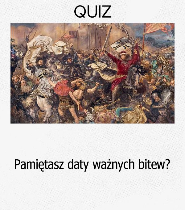 Pamiętasz daty ważnych bitew?