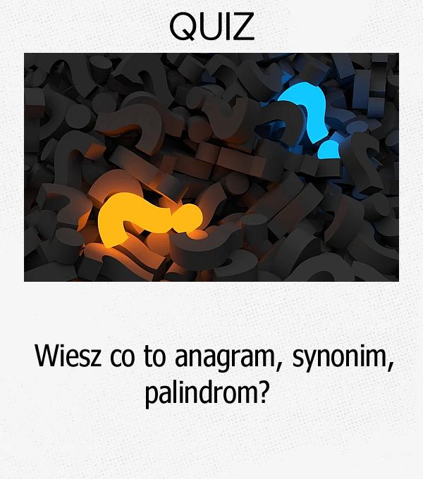 Wiesz co to anagram, synonim, palindrom?